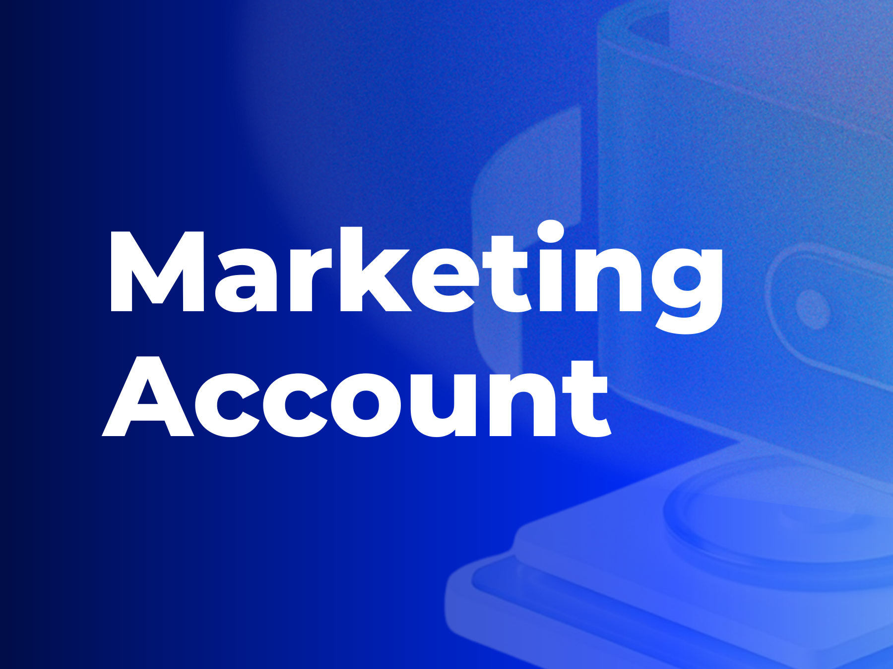 Marketing Account: Your Centralized Marketing Wallet